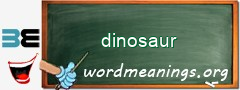 WordMeaning blackboard for dinosaur